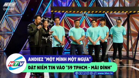 Xem Show CLIP HÀI Andiez "một mình một ngựa" đặt niềm tin vào "59 TPHCM - mãi đỉnh"  HD Online.